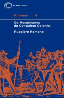 Os Mecanismos da Conquista Colonial: Os Conquistadores