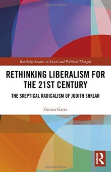 Rethinking Liberalism For The 21st Century: The Skeptical Radicalism Of Judith Shklar