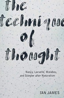 The Technique Of Thought: Nancy, Laruelle, Malabou, And Stiegler After Naturalism