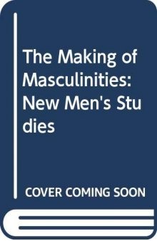 The Making of Masculinities: The New Men’s Studies