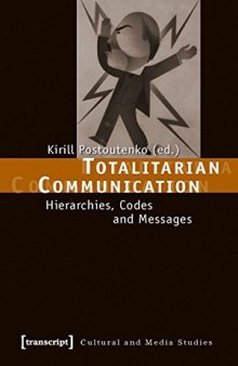 Totalitarian Communication: Hierarchies, Codes and Messages