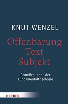 Offenbarung - Text - Subjekt. Grundlegungen der Fundamentaltheologie