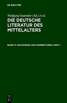 Die deutsche Literatur des Mittelalters. Verfasserlexikon. Band 11. Nachträge und Korrekturen