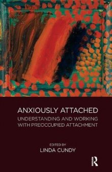 Anxiously Attached: Understanding and Working with Preoccupied Attachment