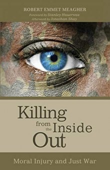 Killing from the inside out : moral injury and just war