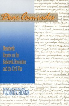 Dear Comrades: Menshevik Reports on the Bolshevik Revolution and the Civil War