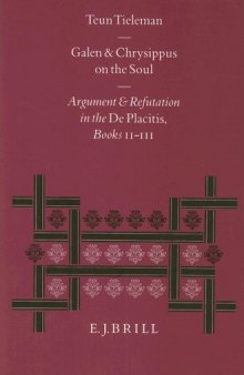 Galen and Chrysippus on the Soul: Argument and Refutation in the de Placitis Books II-III