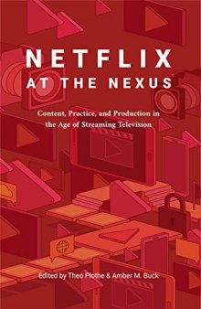 Netflix at the Nexus: Content, Practice, and Production in the Age of Streaming Television