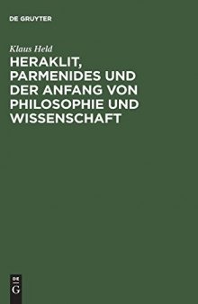 Heraklit, Parmenides und der Anfang von Philosophie und Wissenschaft: Eine phänomenologische Besinnung