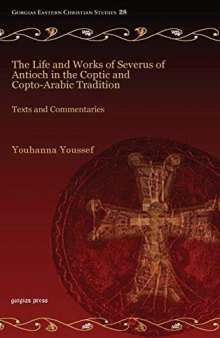 The Life and Works of Severus of Antioch in the Coptic and Copto-Arabic Tradition: Texts and Commentaries