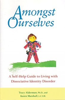 Amongst Ourselves: A Self-Help Guide to Living with Dissociative Identity Disorder