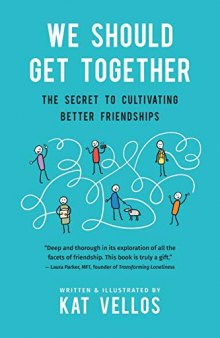 We Should Get Together: The Secret to Cultivating Better Friendships