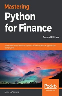 Mastering Python for Finance: Implement Advanced State-of-the-art Financial Statistical Applications Using Python