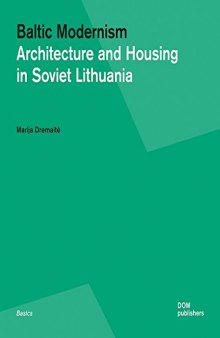 Baltic Modernism: Architecture and Housing in Soviet Lithuania