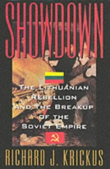 Showdown: The Lithuanian Rebellion and the Breakup of the Soviet Empire