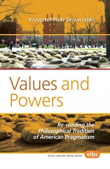 Values and Powers: Re-Reading the Philosophical Tradition of American Pragmatism