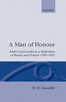 A man of honour: Adam Czartoryski as a statesman of Russia and Poland, 1795-1831
