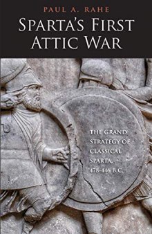 Sparta's First Attic War: The Grand Strategy of Classical Sparta, 478-446 B.C.