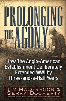 Prolonging the Agony: How The International Bankers and their Political Partners Deliberately Extended WWI