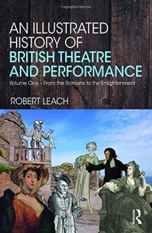 An Illustrated History of British Theatre and Performance, Volume One: From the Romans to the Enlightenment