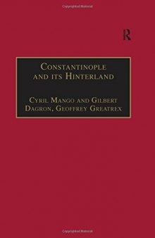 Constantinople and its Hinterland: Papers from the Twenty-seventh Spring Symposium of Byzantine Studies, Oxford, April 1993