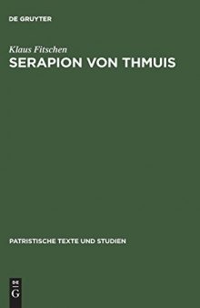 Serapion von Thmuis: echte und unechte Schriften sowie die Zeugnisse des Athanasius und anderer