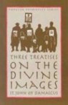St. John of Damascus: Three Treatises on the Divine Images Translation and Introduction