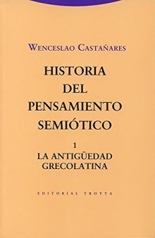 Historia del pensamiento semiótico. 1: La Antigüedad grecolatina