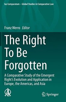 The Right To Be Forgotten: A Comparative Study of the Emergent Right's Evolution and Application in Europe, the Americas, and Asia