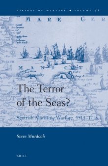 The Terror of the Seas? Scottish Maritime Warfare 1513–1713