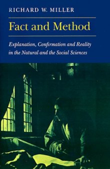 Fact and Method Explanation, Confirmation and Reality in the Natural and the Social Sciences