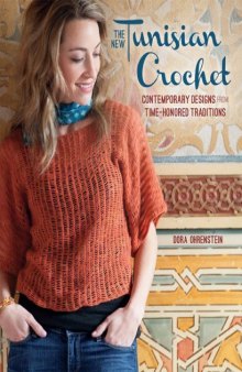 The New Tunisian Crochet: Contemporary Designs from Time-Honored Traditions