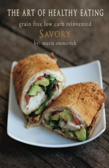 The Art of Healthy Eating - Savory: Grain Free Low Carb Reinvented