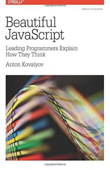 Beautiful JavaScript: Leading Programmers Explain How They Think