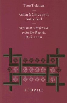 Galen and Chrysippus on the Soul  Argument and Refutation in the De placitis, Books II-III