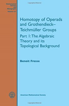 Homotopy of Operads and Grothendieck-Teichmuller Groups: Part 1: The Algebraic Theory and its Topological Background