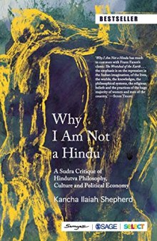 Why I Am Not a Hindu: A Sudra Critique of Hindutva Philosophy, Culture and Political Economy