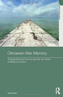 Okinawan War Memory: Transgenerational Trauma and the War Fiction of Medoruma Shun