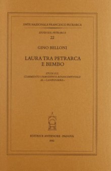 Laura tra Petrarca e Bembo. Studi sul commento umanistico-rinascimentale al «Canzoniere»
