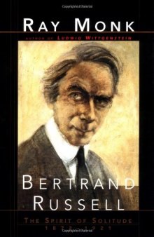Bertrand Russell: The Spirit of Solitude, 1872-1921