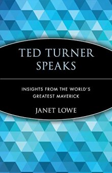 Ted Turner Speaks: Insights from the World’s Greatest Maverick