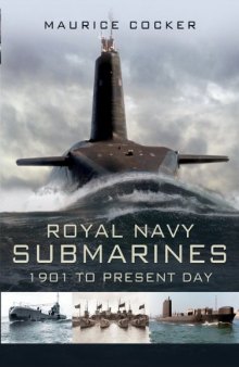 Royal Navy Submarines: 1901 to Present Day