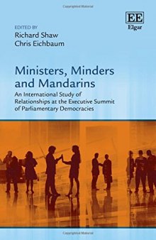 Ministers, Minders and Mandarins: An International Study of Relationships at the Executive Summit of Parliamentary Democracies