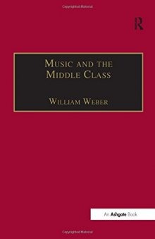 Music and the Middle Class: The Social Structure of Concert Life in London, Paris and Vienna between 1830 and 1848