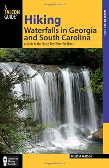 Hiking Waterfalls in South Carolina and Georgia: A Guide to More Than 70 of the States' Best Waterfall Hikes