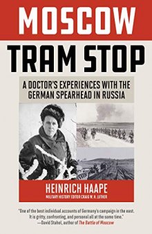 Moscow Tram Stop: A Doctor's Account of the German Invasion of the Soviet Union, 1941-42