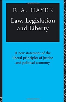 Law, Legislation and Liberty: A New Statement of the Liberal Principles of Justice and Political Economy, vols.1-3
