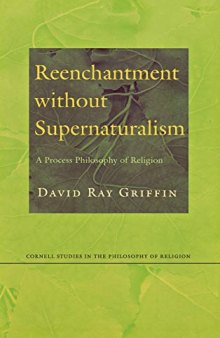 Reenchantment without Supernaturalism: A Process Philosophy of Religion