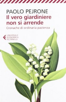 Il vero giardiniere non si arrende. Cronache di ordinaria pazienza