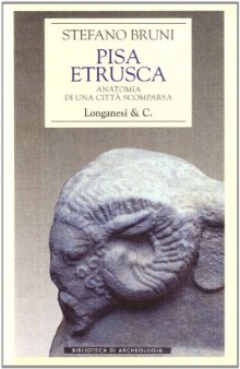 Pisa etrusca. Anatomia di una città scomparsa